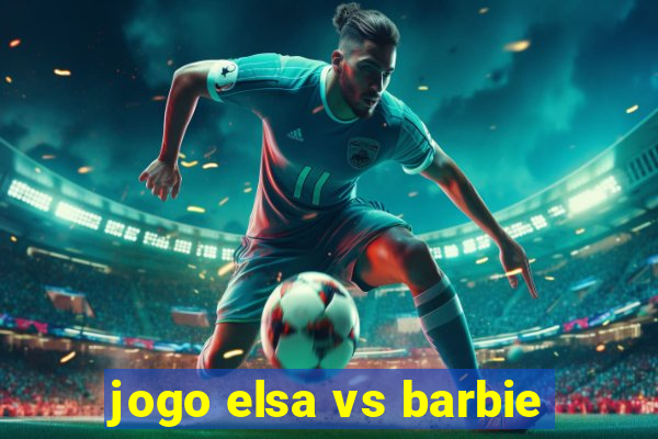 jogo elsa vs barbie